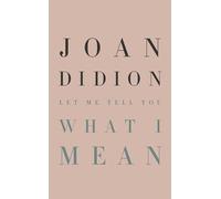 Joan Didion Let Me Tell You What I Mean (Copertina rigida)