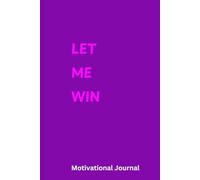LET ME WIN: A Lined Notebook to Write Your Daily Reflections to Conquer Challenges and Embrace Your Inner Champion