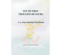 Let My First Thoughts Be Yours: A 30-Day Morning Devotional