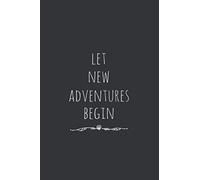 Let New Adventures Begin: Graduation Gift Notebook, Quotes on Graduation Gift, Inspirational Quote Notebook And Blank Lined Journal