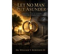 Let No Man Put Asunder: A Scriptural Study of Covenant Union and Its Dissolution: 1