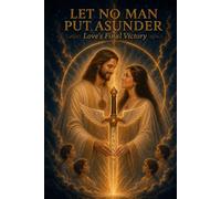 Let No Man Put Asunder: Love’s Final Victory