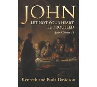 Let Not Your Heart Be Troubled: John Chapter 14