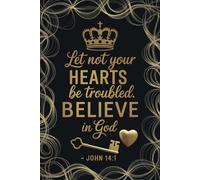 Let Not Your Hearts Be Troubled. Believe in God- 170-Page Lined -Gratitude Journal: A perfect Notebook for anxiety Relief, Self-care, or Venting Sessions! For Women and Men