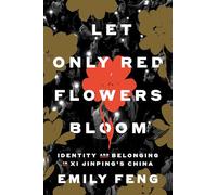 Let Only Red Flowers Bloom: Identity and Belonging in Xi Jinping's China