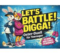 Let’s Battle! Digga! - Das Oster-Duell für Teenager: Das actionreiche Duell-Buch mit Challenges, Spielen und Rätselspaß für direkte 1-gegen-1-Battles ... und das perfekte Ostergeschenk ab 13 Jahren