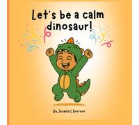 Let’s be a calm dinosaur!