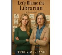 Let’s Blame the Librarian: BOOK EIGHT