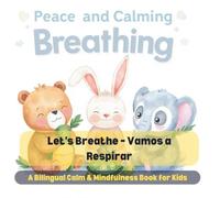 Let’s Breathe: Vamos a Respirar - A Bilingual Calm & Mindfulness Book for Kids Un libro bilingüe de calma y respiración para niños