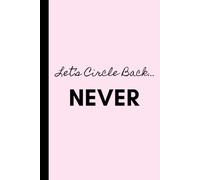 Let’s Circle Back… Never: Work Notebook, Funny Office Gift for Women, Coworker, Boss, Secret Santa Gag Gift (Blank Lined Journal)