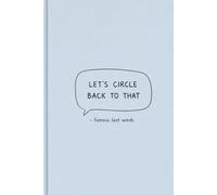 LET’S CIRCLE BACK TO THAT - famous last words: Funny Lined Notebook for Meetings and Office Notes