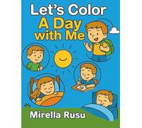Let’s Color - A Day with Me: A Simple and Sweet Daily Routine Coloring Book for Kids Ages 3-6