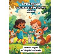 Let’s Color Animals! Coloring Book: 30 Fun Pages of Playful Animals