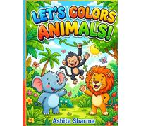 Let’s Color Animals!: “Fun and Easy Coloring Book for kids Aged 3 to 6”