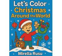 Let’s Color Christmas Around the World: A Fun Holiday Coloring Adventure for Kids Ages 3-6
