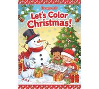 Let’s Color Christmas! - Christmas Colouring Book for Kids Ages 4-10. Fun Pages with Nativity, Cute Animals and Holiday Scenes