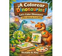 Let´s Color Dinosaurs !: ¡ A Colorear Dinosaurios !