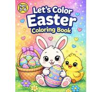 Let’s Color Easter Coloring Book: Cute and Easy Bunny, Chick, and Egg Coloring Pages for Kids Ages 3-6 - Fun Easter Activity Book for Toddlers and Preschoolers