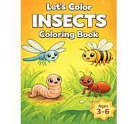 Let’s Color Insects Coloring Book: Fun Bug Coloring Pages Featuring Bees, Butterflies, Ants and More for Kids Ages 3-6