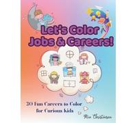 Let’s Color Jobs & Careers!: I Can Be Anything! - 30 Fun Careers to Color for Curious Kids