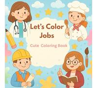 Let’s Color Jobs!: Cute & Cozy Coloring Book