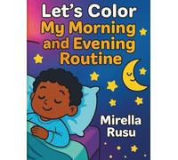 Let’s Color - My Morning and Evening Routine: A Fun and Simple Coloring Book for Kids Ages 3-6 to Explore Daily Routines with Joy and Confidence