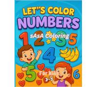 Let’s Color Numbers: A Fun and Simple Counting Book for Kids Ages 3-7