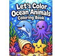 Let’s Color Ocean Animals Coloring Book: Fun Underwater Coloring Pages for Kids Ages 3-6 | Dolphins, Octopus, Starfish and More