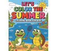 Let’s Color the Summer - Coloring Book for Kids Ages 4-7