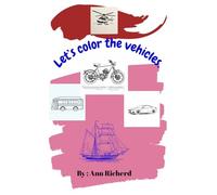 Let’s color the vehicles.: children’s activity book