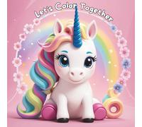 Let’s Color Together: Cute Unicorn Coloring Book for Kids Ages 3-8