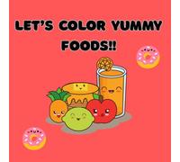 Let’s Color Yummy Foods!
