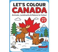 Let’s Colour Canada: Animals, Landmarks & Nature to Color for Kids Ages 3-7