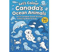 Let’s Colour Canada’s Ocean Animals: A Fun Canadian Ocean Animals Coloring Book for Kids