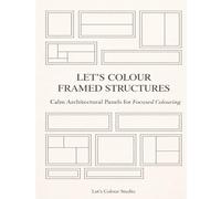 Let’s Colour Framed Structures: Calm Architectural Panels for Focused Coloring