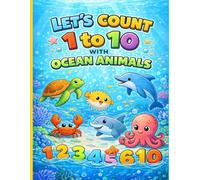 Let’s Count 1 to 10 with Ocean Animals: A Fun Count & Write Workbook for Preschool Kids Ages 3-5