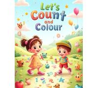 Let’s Count and Colour: Fun Numbers & Coloring Activities for Kids Ages 3-6: Early Learning Workbook to Teach Counting, Numbers, and Creativity Through Coloring