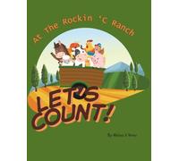 LET’S COUNT! at The Rockin ‘C Ranch: Learn to count from 1 to 12 with friendly ranch animals in this fun bedtime story. Perfect counting book for ... gift for holidays, vacations, and bedtime.