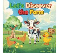 Let’s Discover the Farm: Learn about 13 farm animals with short facts and cute illustrations for kids