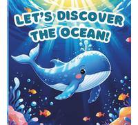Let’s Discover the Ocean!: An educational picture book about ocean animals, made for kids aged 3-7