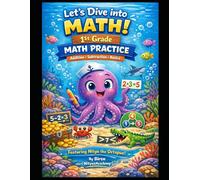 Let’s Dive into Math!: 1st Grade Practice Workbook with Nitya the Octopus