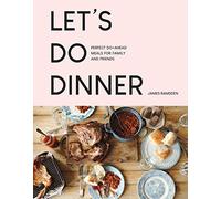 Let’s Do Dinner: Perfect do-ahead meals for family and friends - NUOVO