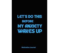 LET’S DO THIS BEFORE MY ANXIETY WAKES UP: A 6 x 9 Blank Lined Notebook Journal Diary, Black