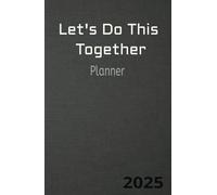 Let’s Do This Together: Planner Lest’s Do This Together 2025