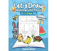Let’s Draw Anything With Pencil: 3-8 Years Kid Friendly How to Draw Anything 100 Funny Large Figures in 6 Easy Steps With Practice Space