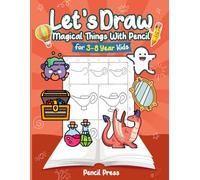 Let’s Draw Magical Things for Kids: 3-8 Years Kids Friendly How To Draw Magical Things 100 Funny Large Figures in 6 Easy Steps With Practice Space