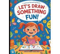 Let’s Draw Something Fun!: A Creative Sketchbook for Kids to Doodle, Dream, and Draw Freely