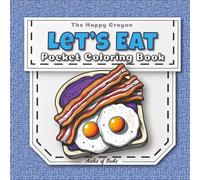 Let’s Eat Pocket Coloring Book: Travel-sized Portable Edition Featuring Mini Bold & Easy Drawings of Food & Snacks