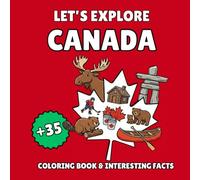 Let’s Explore Canada! Kids' Coloring Book & Interesting Facts: 35 Fun Coloring Designs & Amazing Canadian Facts for Kids Ages 3-8 - An Educational Travel Journey