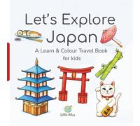 Let’s Explore Japan: A Learn & Colour Travel Book for Kids